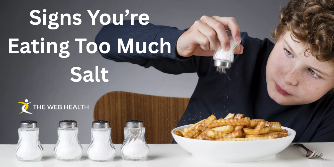 Signs You’re Eating Too Much Salt
